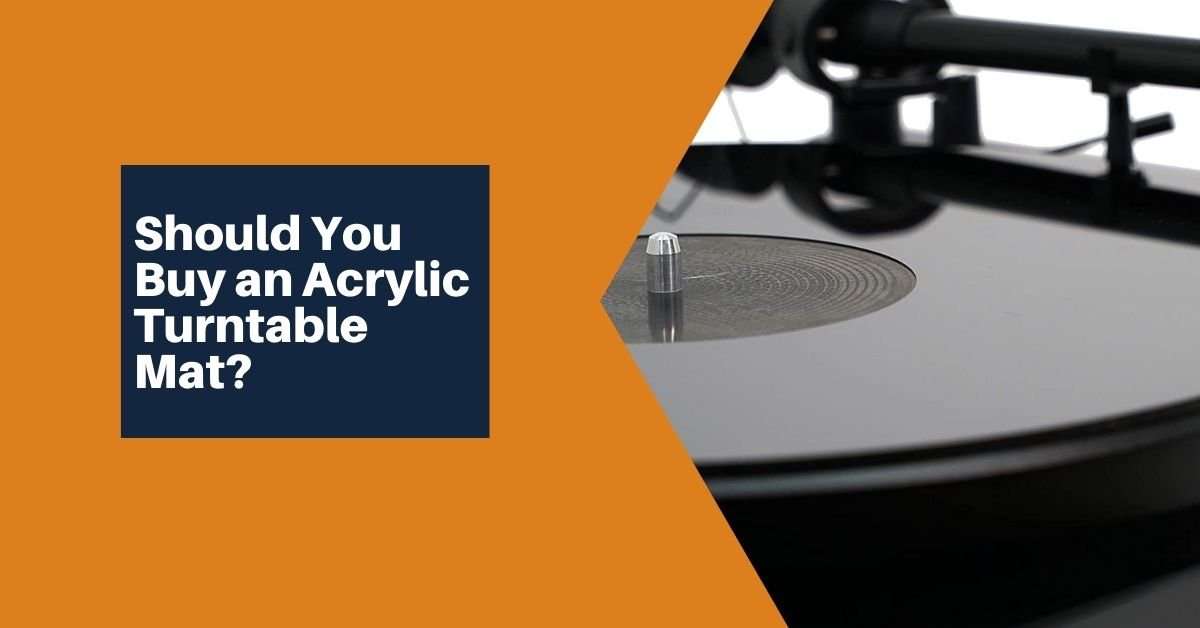Reasons why you should buy an acrylic turntable mat