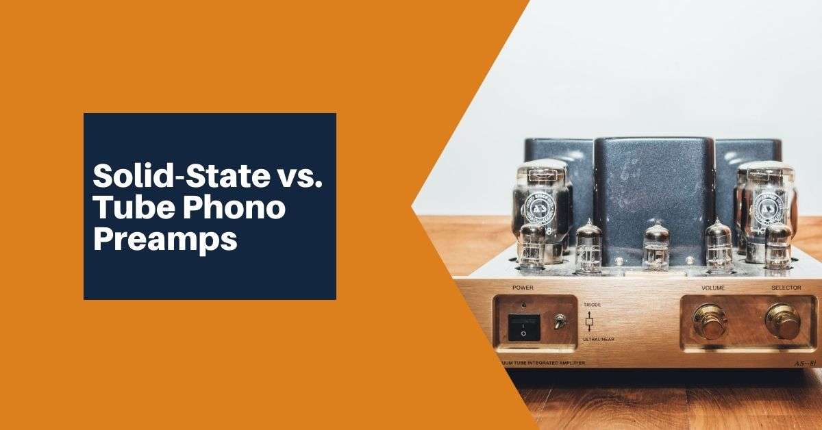 Solid-State vs. Tube Phono Preamps