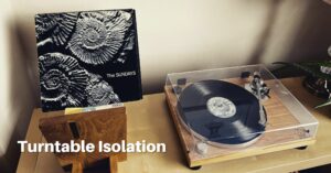 Turntable isolation