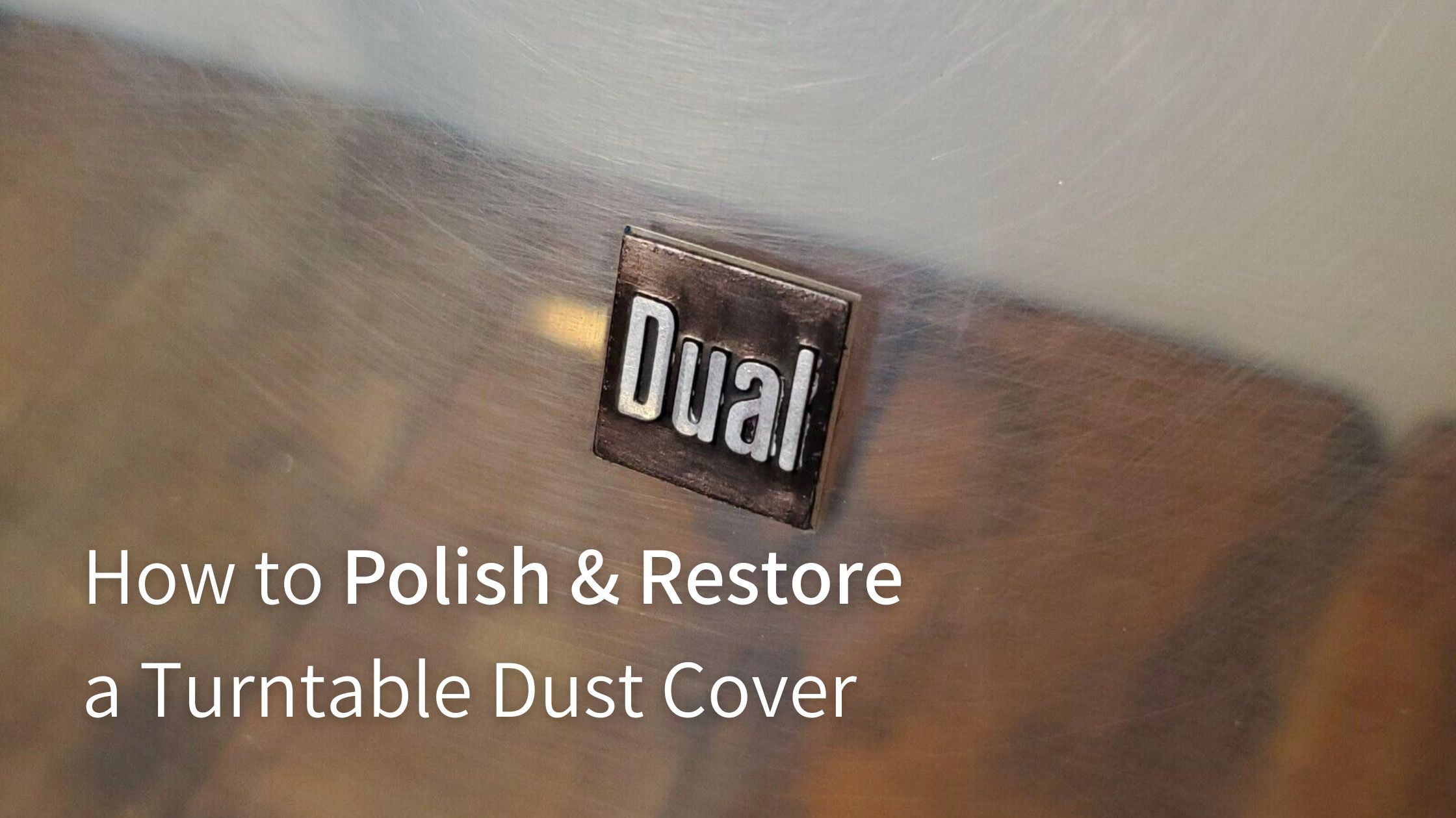 How to polish turntable dust cover